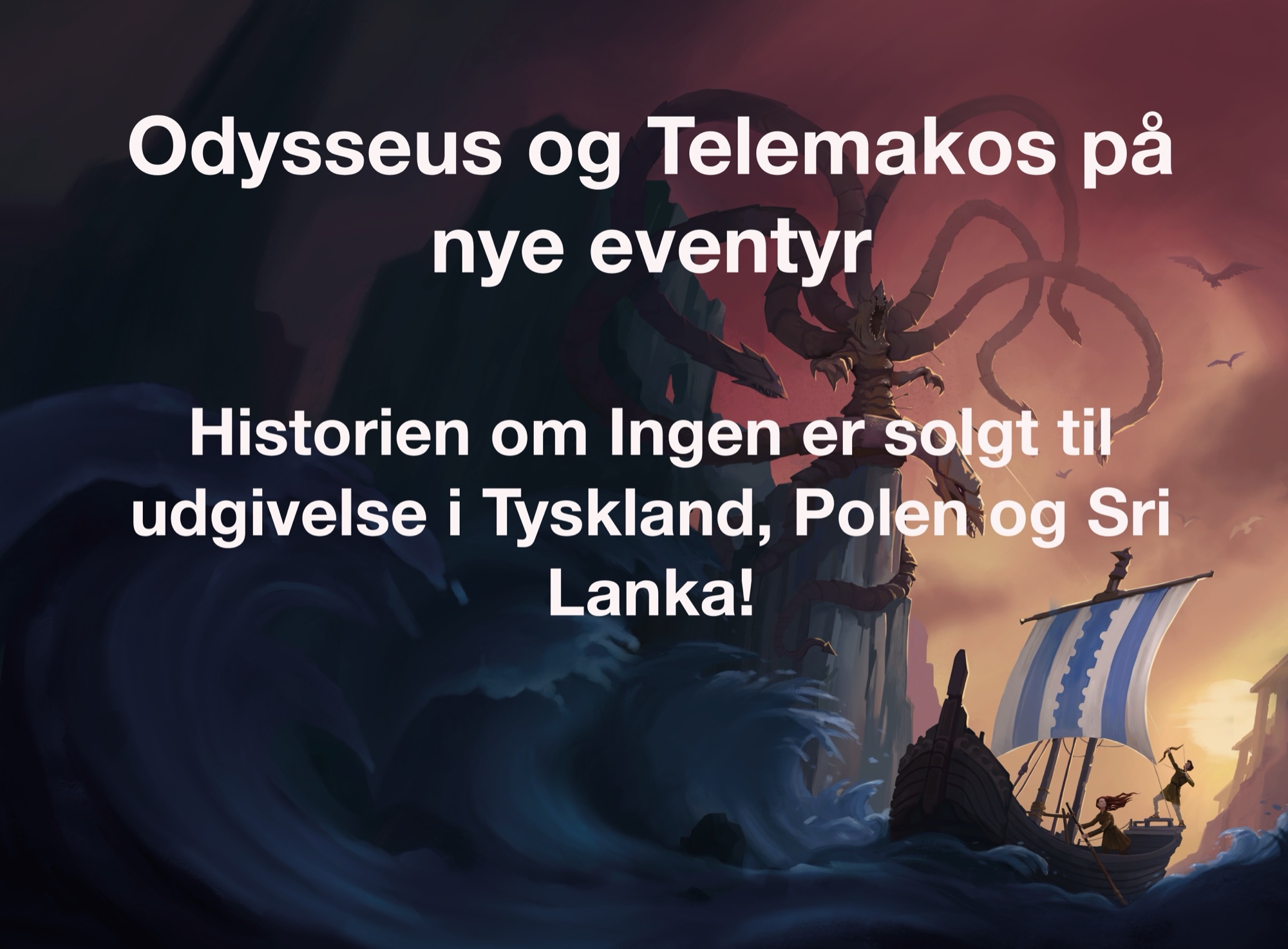 Odysseus og Telemakos på nye eventyr — Historien om Ingen er solgt til udgivelse i Tyskland, Polen og Sri Lanka